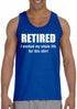 RETIRED, I worked my whole life for this shirt Mens Tank Top (#920-5)