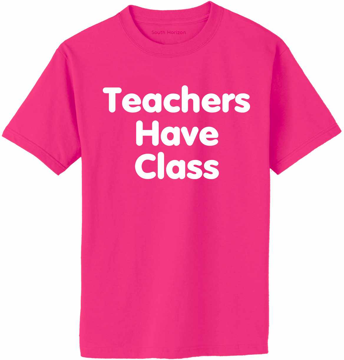 Teachers Have Class Adult T-Shirt (#928-1)