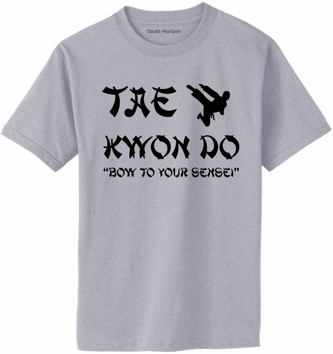TAE KWON DO BOW TO YOUR SENSEI Adult T-Shirt (#931-1)
