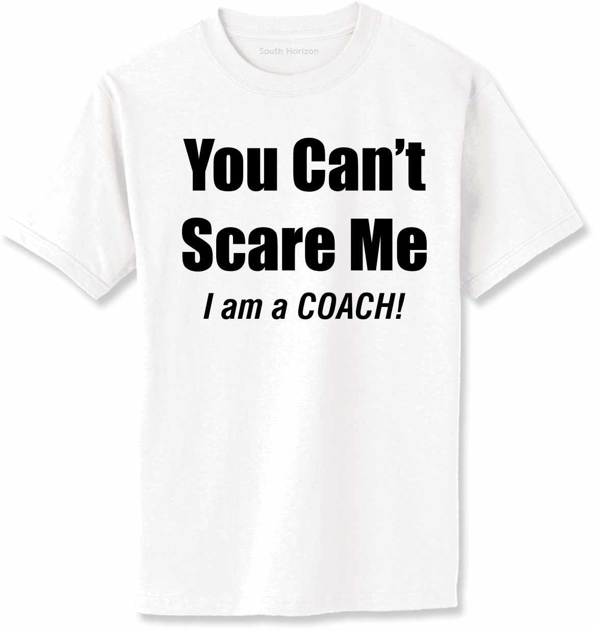 You Can't Scare Me, I'm a COACH Adult T-Shirt