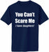 You Can't Scare Me, I have Daughters Adult T-Shirt