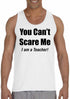 You Can't Scare Me, I am a Teacher on Mens Tank Top (#949-5)