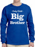 Only Child Big Brother on Long Sleeve Shirt