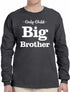 Only Child Big Brother on Long Sleeve Shirt (#955-3)
