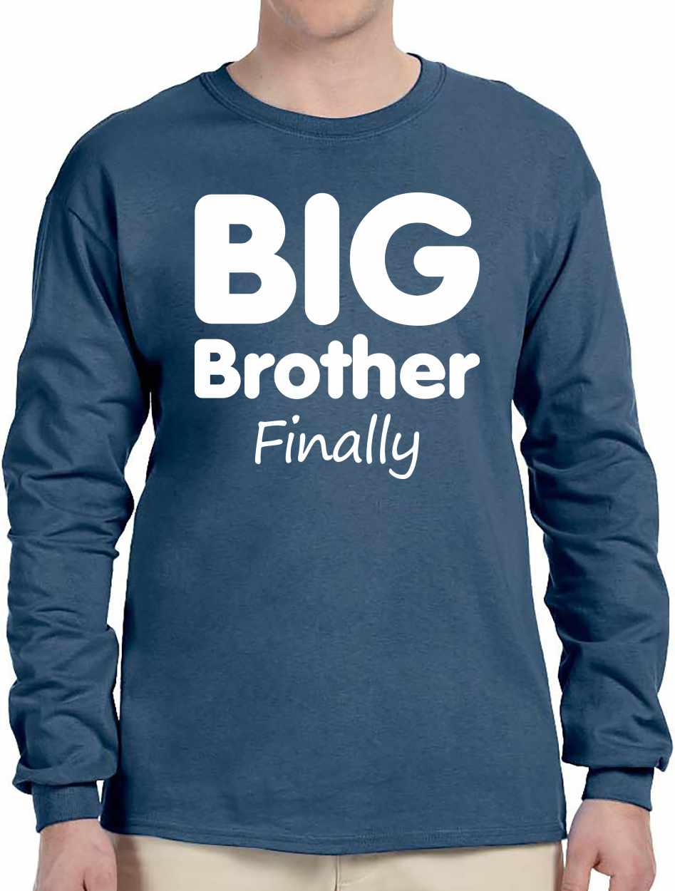 Big Brother Finally Long Sleeve (#962-3)
