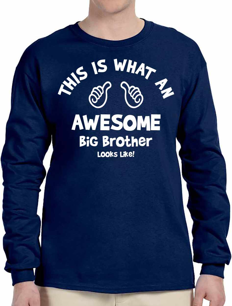 This is What an AWESOME BIG BROTHER Looks Like Long Sleeve