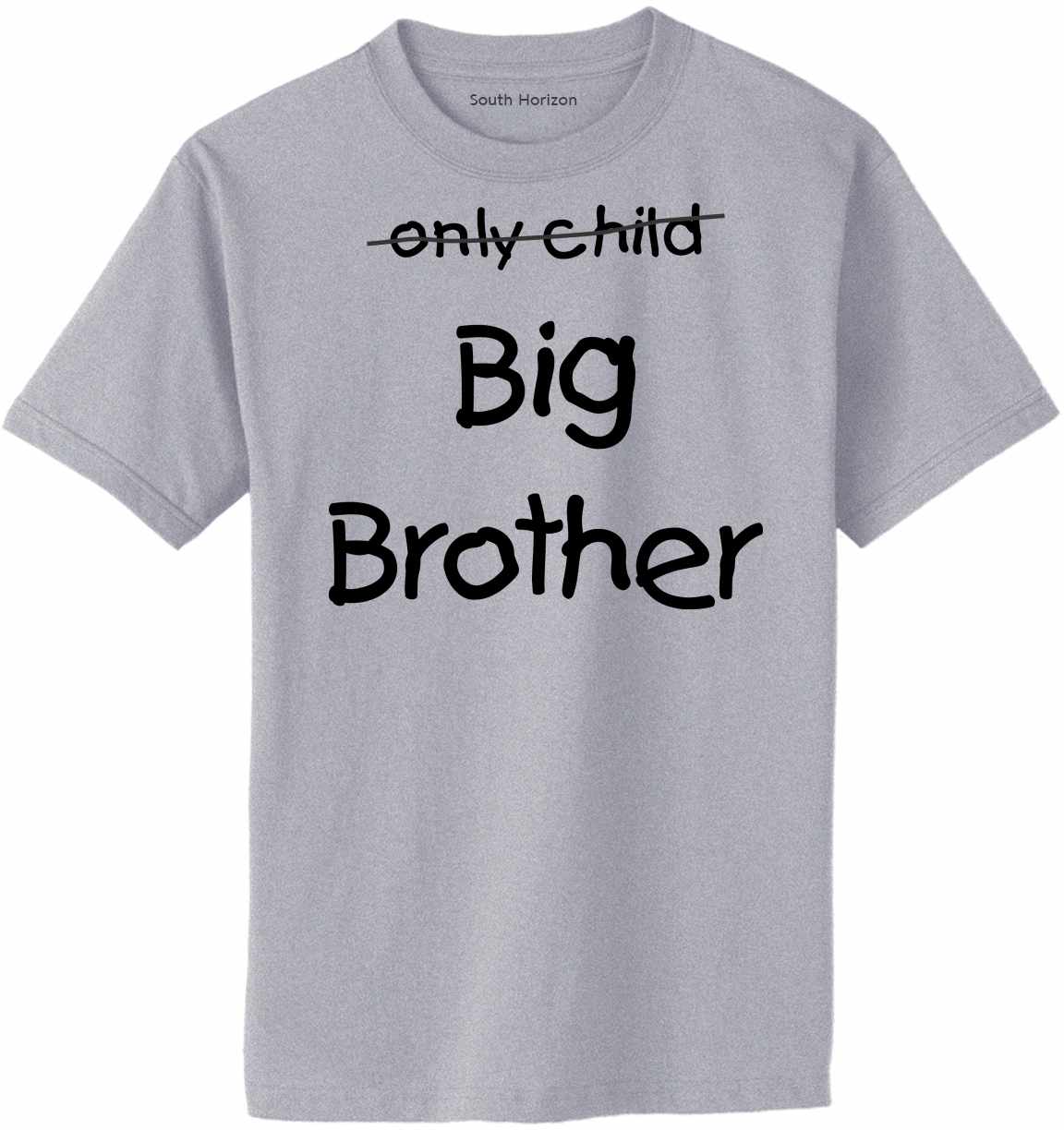 Only Child BIG BROTHER on Adult T-Shirt