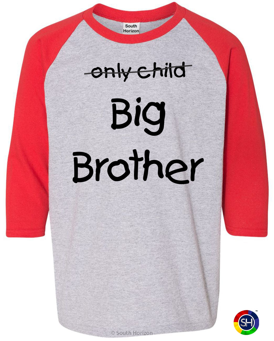 Only Child Big Brother on Kids Baseball Shirt in 8 colors – South Horizon T- Shirt Company
