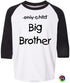 Only Child BIG BROTHER on Youth Baseball Shirt (#965-212)