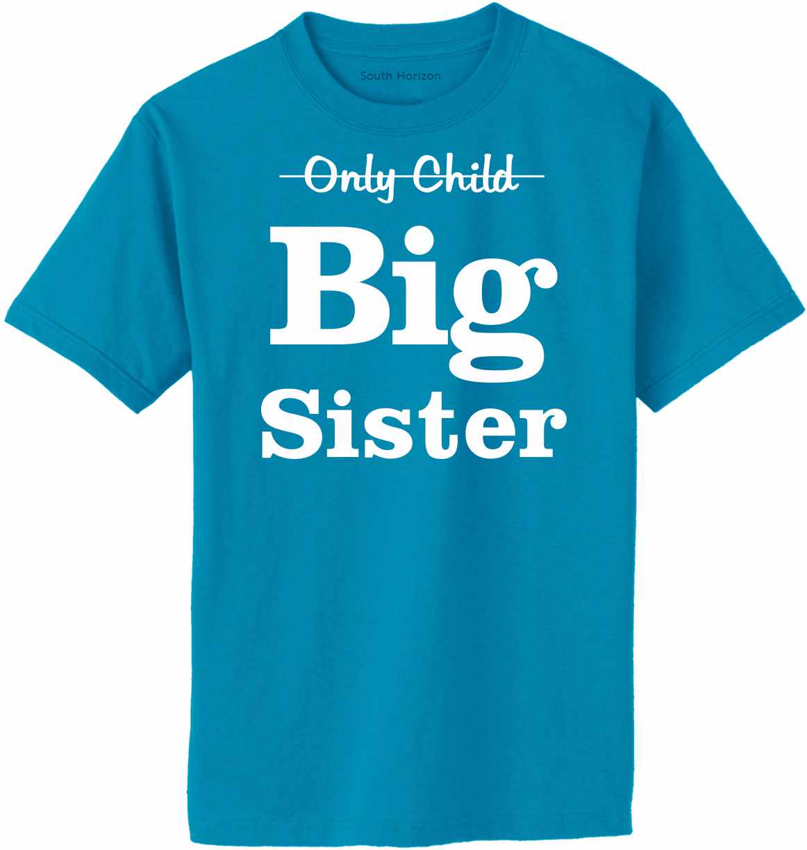 Only Child BIG SISTER on Adult T-Shirt (#967-1)