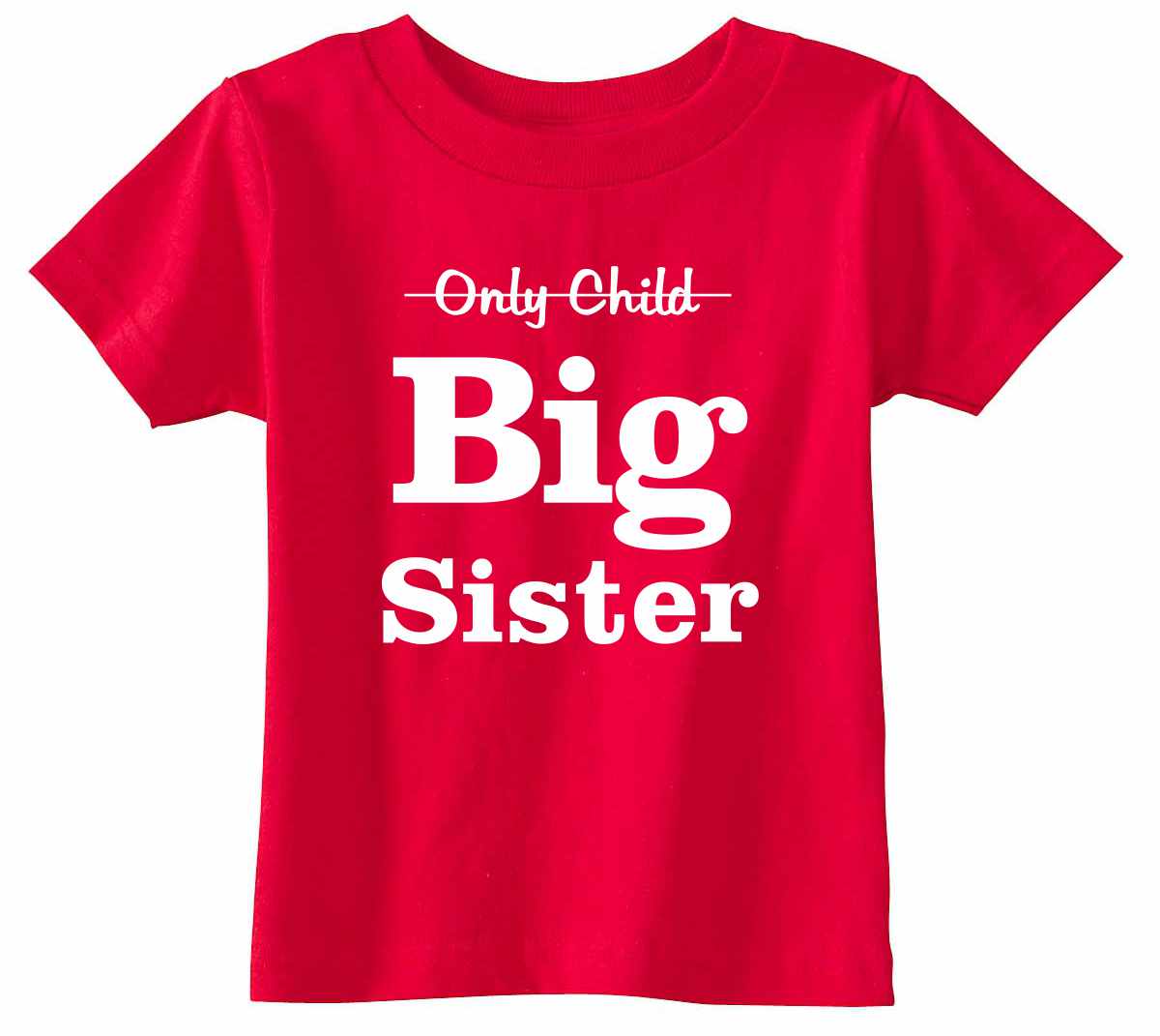 Only Child BIG SISTER Infant/Toddler  (#967-7)