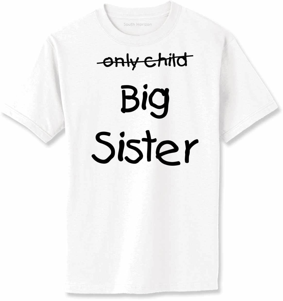 Only Child BIG SISTER on Adult T-Shirt (#968-1)