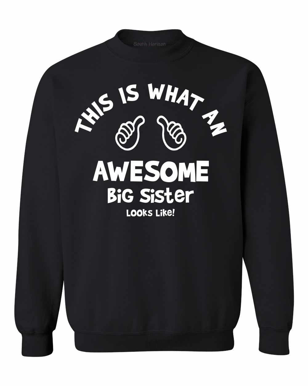 This is What an AWESOME BIG SISTER Looks Like Sweat Shirt (#969-11)
