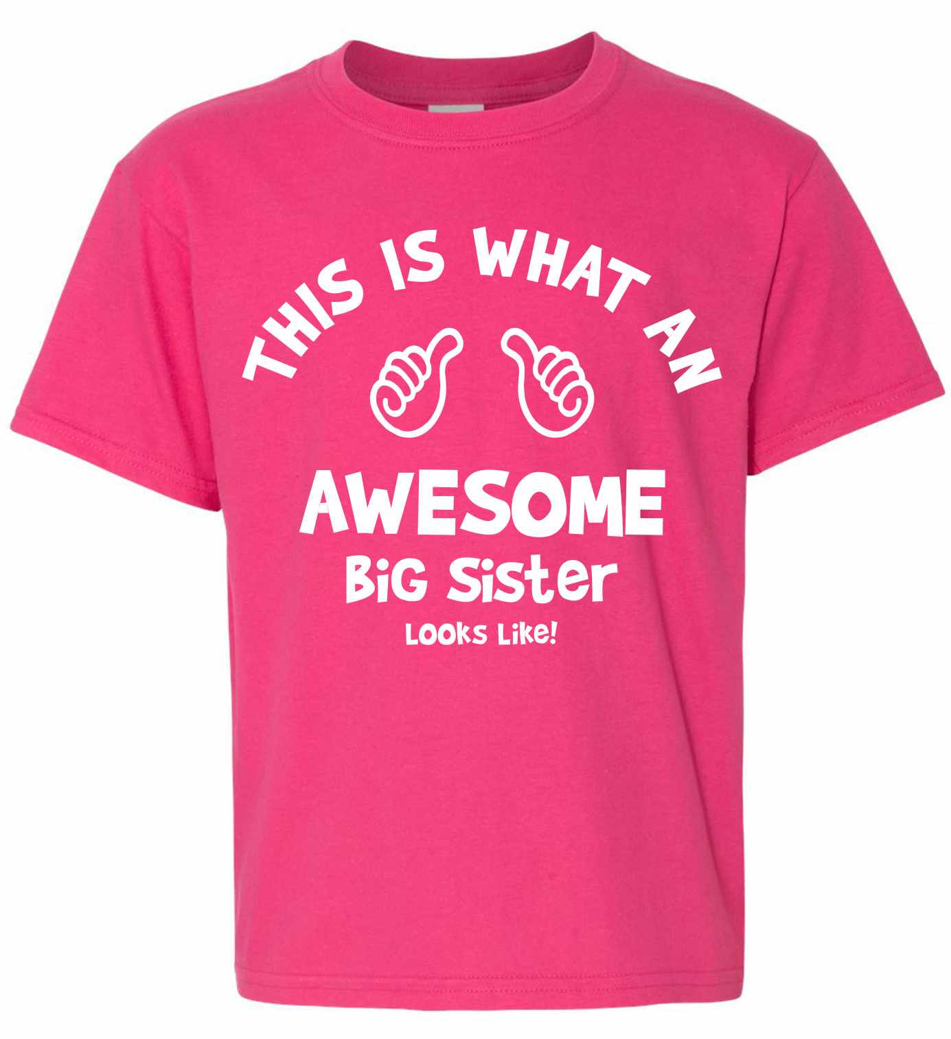 This is What an AWESOME BIG SISTER Looks Like on Kids T-Shirt (#969-201)