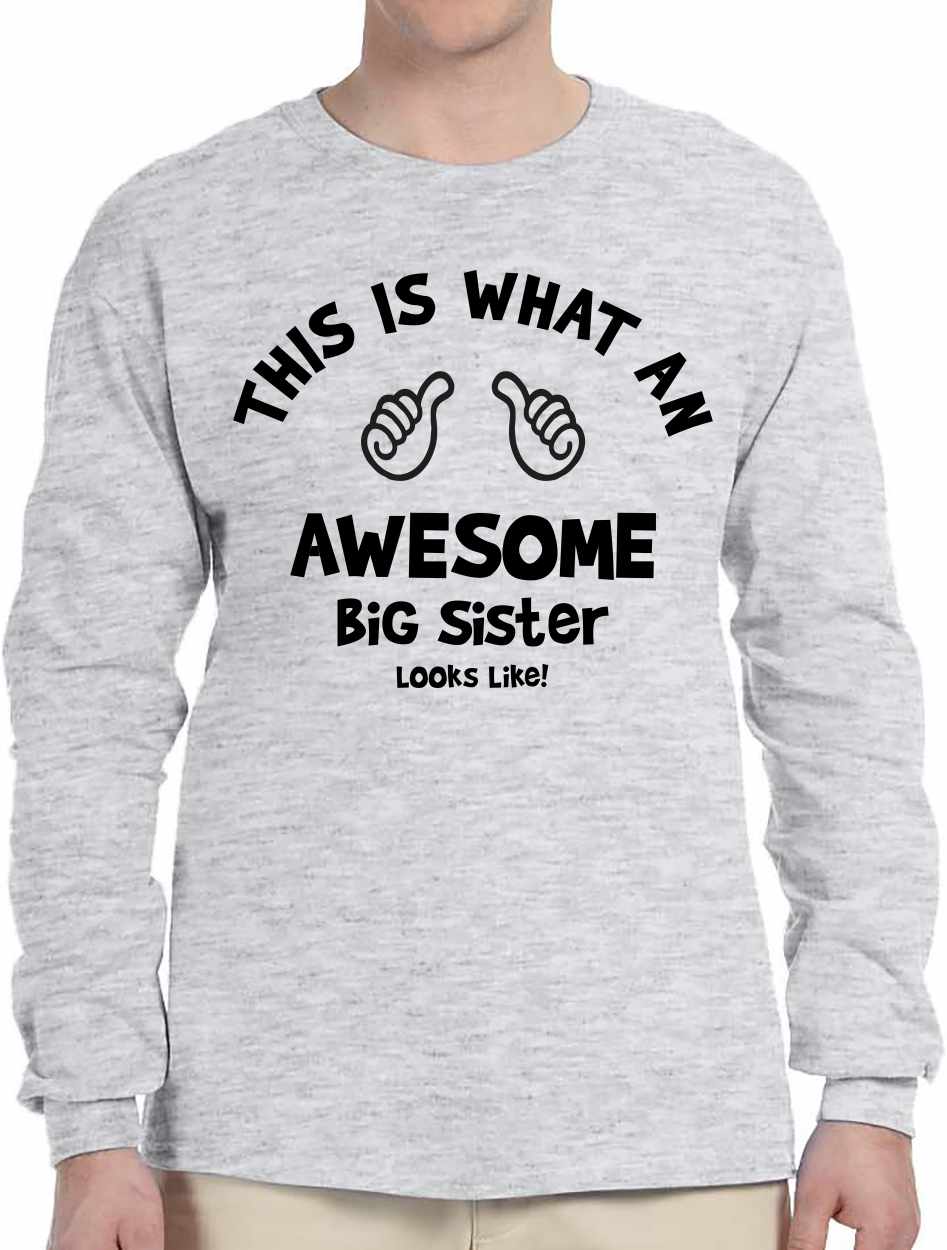 This is What an AWESOME BIG SISTER Looks Like Long Sleeve