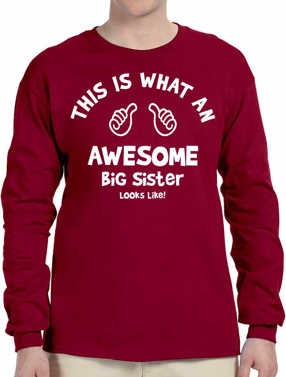 This is What an AWESOME BIG SISTER Looks Like Long Sleeve (#969-3)