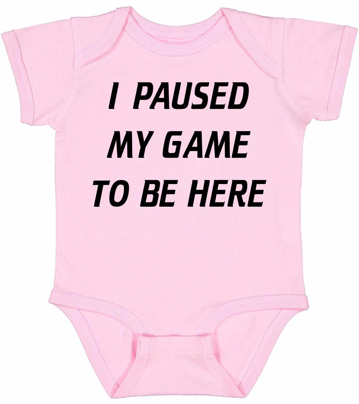 I Paused My Game to Be Here Infant BodySuit (#970-10)