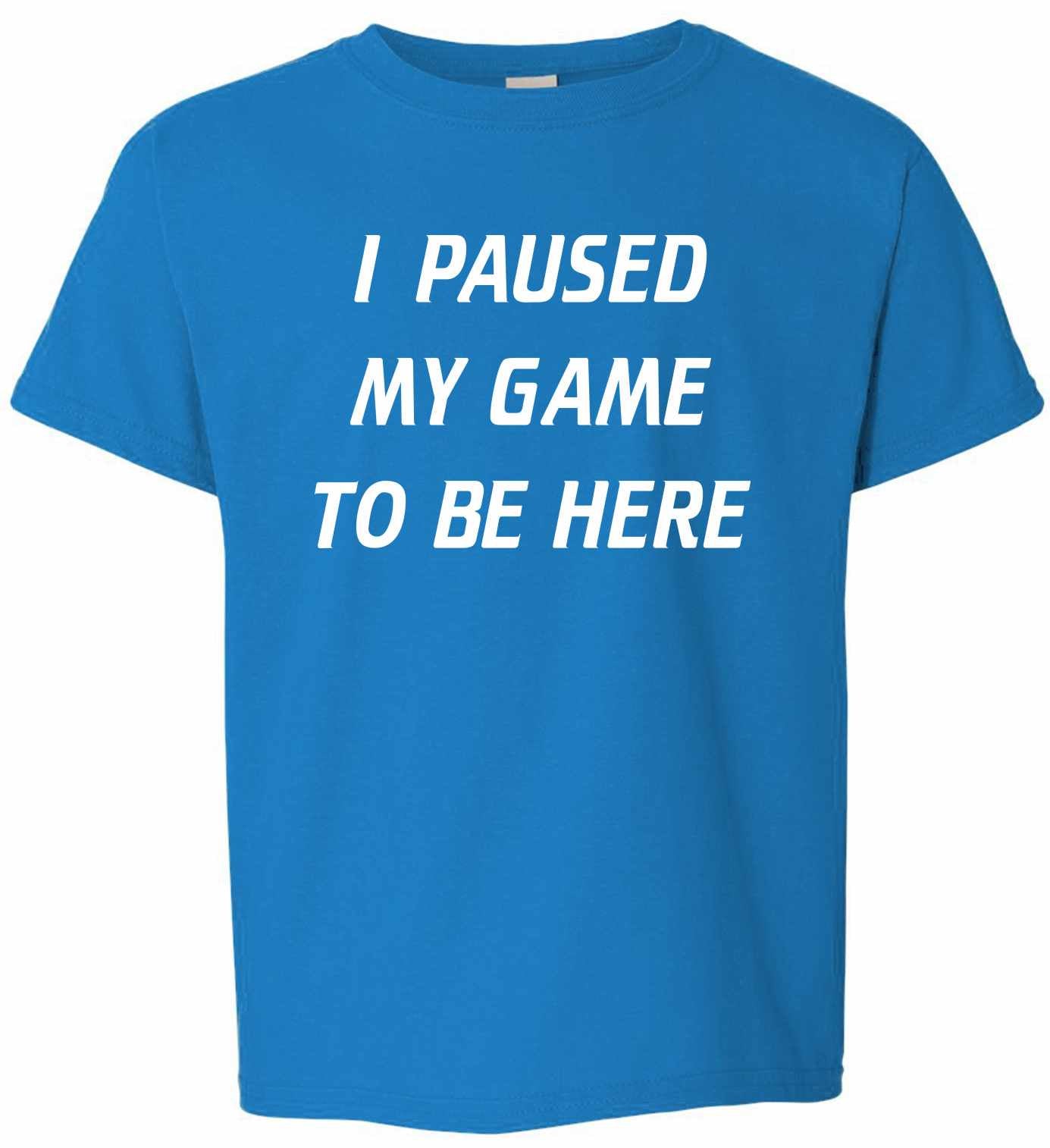 I Paused My Game to Be Here on Kids T-Shirt
