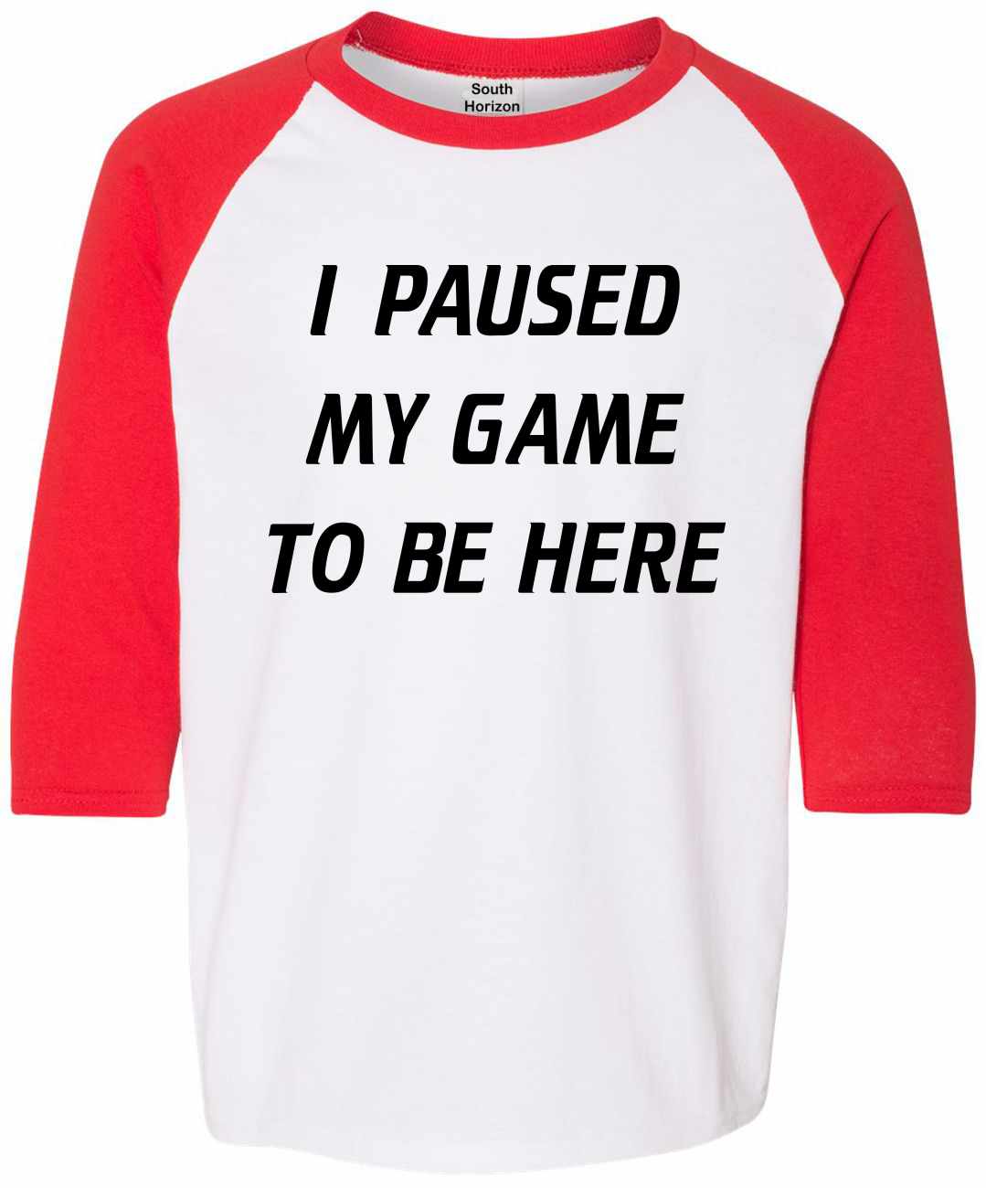 I Paused My Game to Be Here on Youth Baseball Shirt (#970-212)
