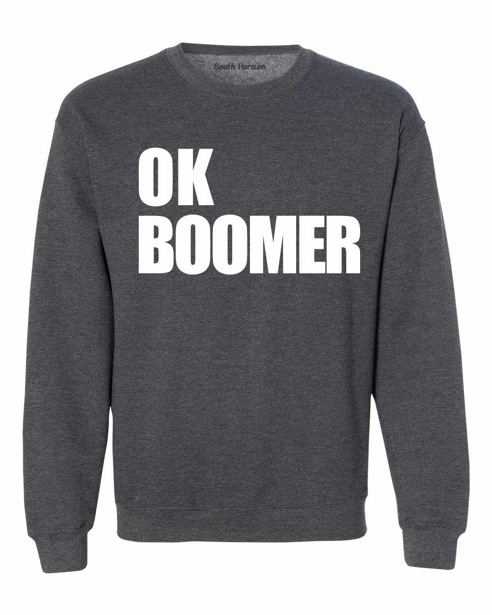 OK BOOMER Sweat Shirt