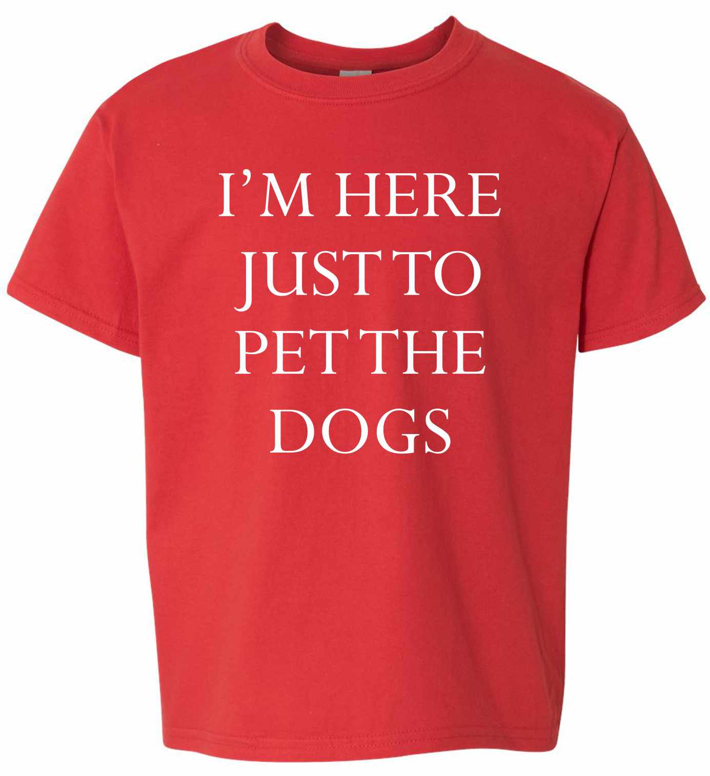 I'M HERE JUST TO PET THE DOGS on Kids T-Shirt (#983-201)