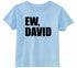 EW DAVID on Infant-Toddler T-Shirt (#989-7)