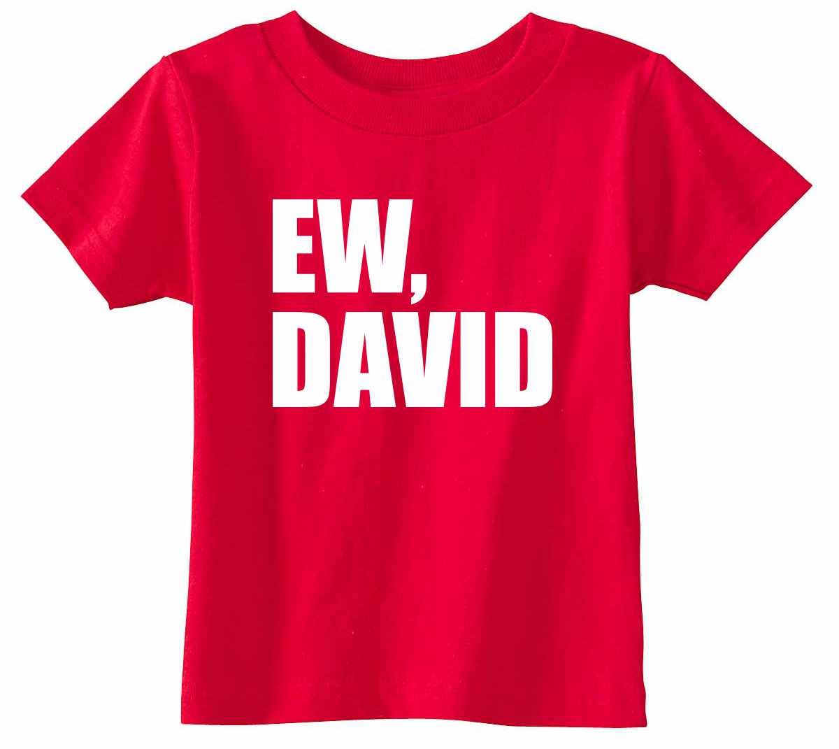 EW DAVID on Infant-Toddler T-Shirt