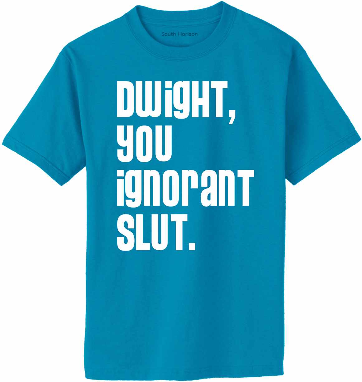 Dwight You Ignorant Slut Adult T-Shirt (#990-1)