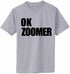OK ZOOMER Adult T-Shirt (#991-1)