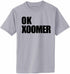OK XOOMER Adult T-Shirt (#992-1)